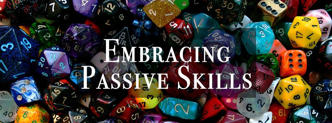 Embracing Passive Skills